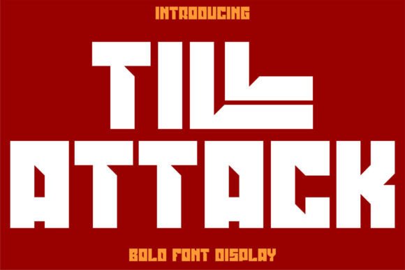 Till Attack: The Bold, Unapologetic Display Font